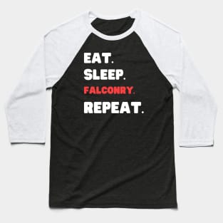 Eat Sleep Falconry Repeat Baseball T-Shirt